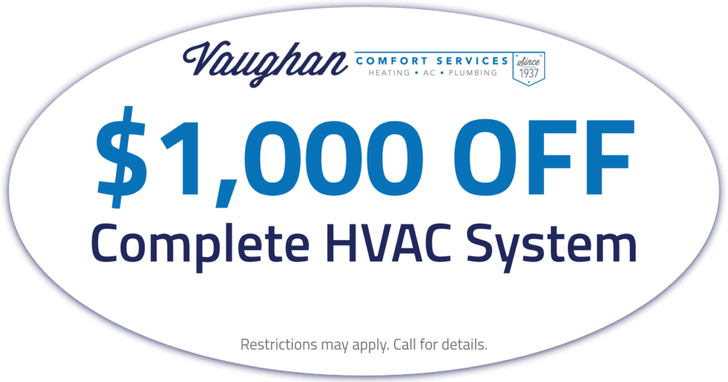 Vaughan Comfort Services HVAC special for a ,000 off a complete HVAC system. Call 856-627-0303.
